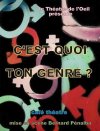 Théâtre de l'Oeil : C’est quoi ton genre ?